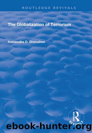 The Globalization of Terrorism by Ihekwoaba D. Onwudiwe