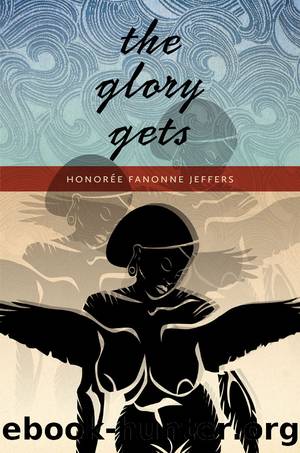 The Glory Gets by Honorée Fanonne Jeffers