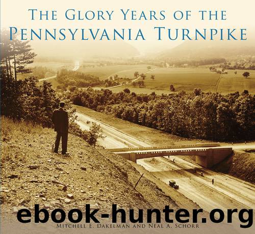 The Glory Years of the Pennsylvania Turnpike by Dakelman Mitchell E.;Schorr Neal A.;