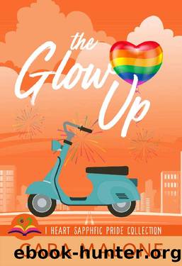 The Glow Up (I Heart SapphFic Pride Collection Book 2) by Cara Malone