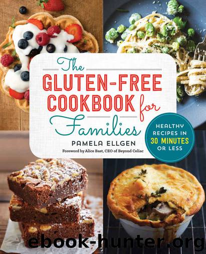 The Gluten Free Cookbook for Families: Healthy Recipes in 30 Minutes or Less by Pamela Ellgen