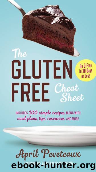 The Gluten-Free Cheat Sheet by April Peveteaux