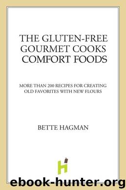 The Gluten-Free Gourmet Cooks Comfort Foods: Creating Old Favorites with the New Flours by Bette Hagman