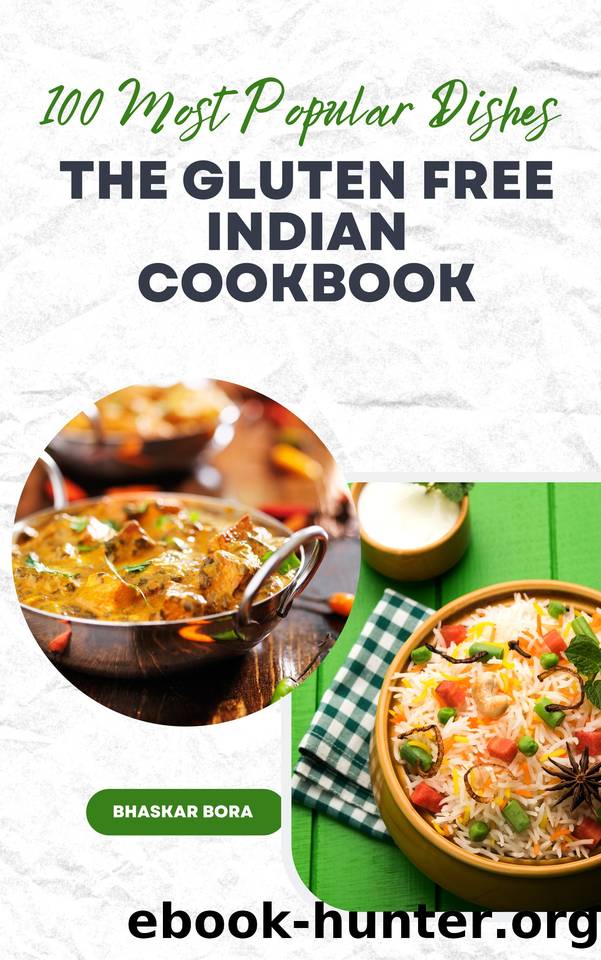 The Gluten-Free Indian Cookbook: 100 Most Popular Indian Dishes Gluten Free (Cookbook Series) by Bora Bhaskar