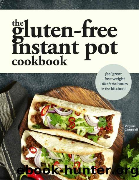 The Gluten-Free Instant Pot Cookbook: Easy and Fast Gluten-Free Recipes for Your Electric Pressure Cooker by Virginia Campbell