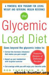 The Glycemic-Load Diet: A Powerful New Program for Losing Weight and Reversing Insulin Resistance by Rob Thompson