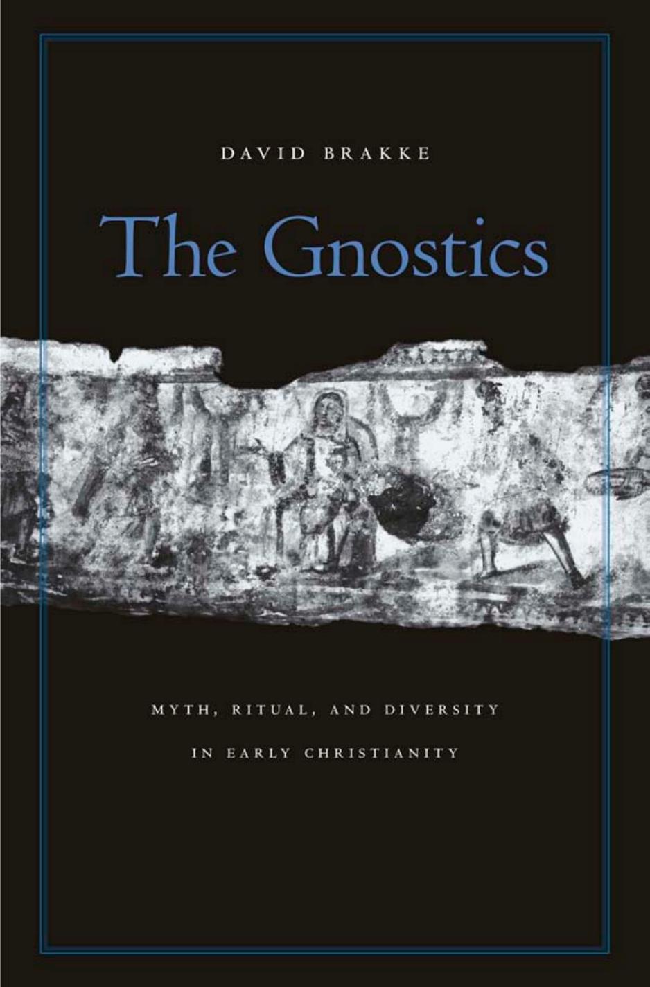 The Gnostics. Myth, Ritual, and Diversity in Early Christianity by Гностическая библиотека gnosis.study