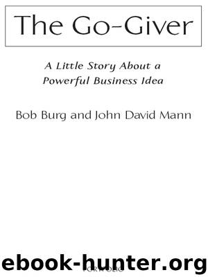 The Go-Giver: A Little Story About a Powerful Business Idea by Bob Burg & John David Mann