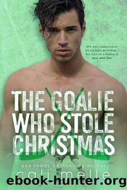 The Goalie Who Stole Christmas: A Fake Relationship Christmas Novella (Wyncote Wolves Book 5) by Cali Melle