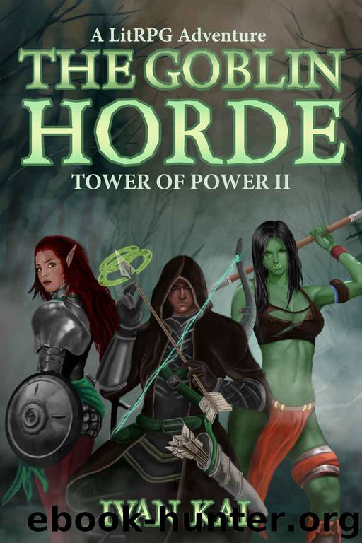 The Goblin Horde: A LitRPG Adventure (Tower of Power Book 2) by Ivan Kal
