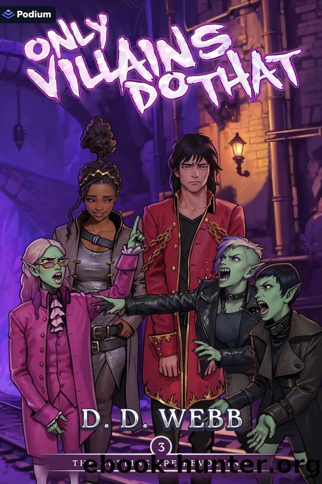 The Goblins Are Revolting: An Isekai Adventure (Only Villains Do That Book 3) by D. D. Webb