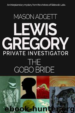 The Gobo Bride: A Lewis Gregory Mystery by Mason Adgett