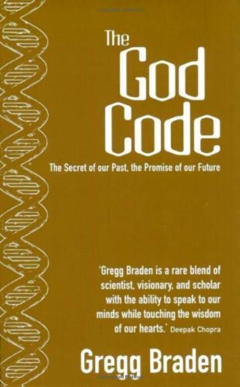 The God Code: The Secret of Our Past, the Promise of Our Future by Gregg Braden