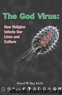 The God Virus: How Religion Infects Our Lives and Culture by Darrel Ray