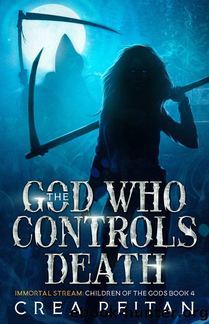 The God Who Controls Death (Immortal Stream: Children of the Gods Book 4) by Crea Reitan