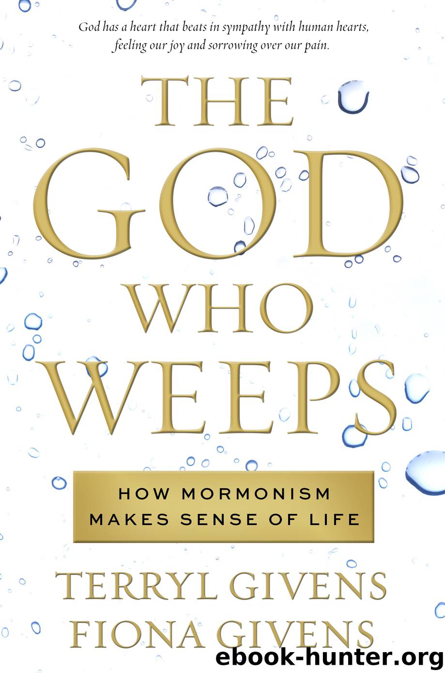The God Who Weeps by Terryl Givens & Fiona Givens