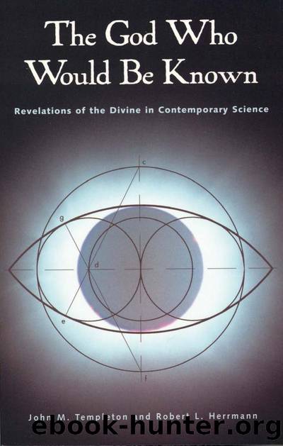The God Who Would Be Known : Revelations of Divine Contemporary Science by John Marks Templeton; Robert L. Herrmann