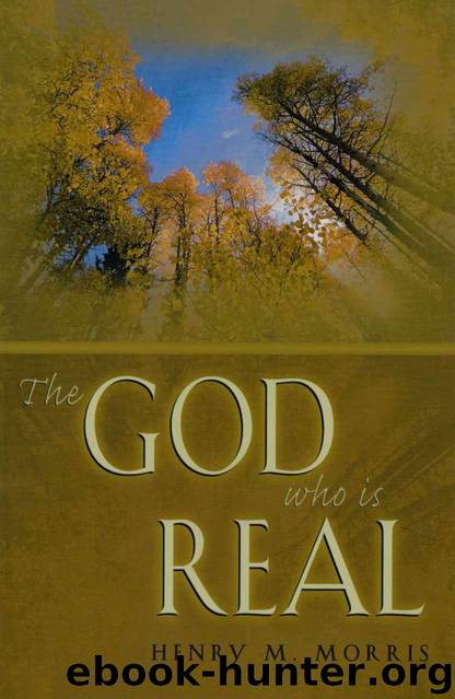 The God Who is Real by Dr. Henry M. Morris
