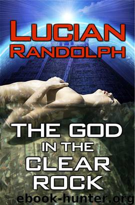 The God in the Clear Rock by Lucian Randolph