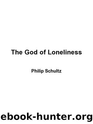 The God of Loneliness by Philip Schultz