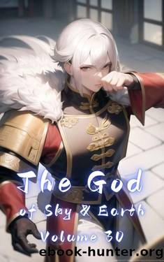 The God of Sky & Earth, Volume 30 by Gravity Tales & xianxiaengine