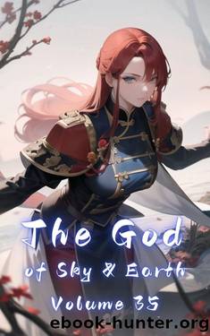 The God of Sky & Earth, Volume 35 by Gravity Tales & xianxiaengine