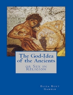 The God-Idea of the Ancients / or Sex in Religion