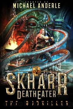 The GodKiller (Skharr DeathEater Book 4) by Michael Anderle