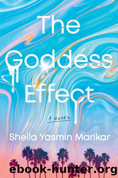 The Goddess Effect: A Novel by Sheila Yasmin Marikar