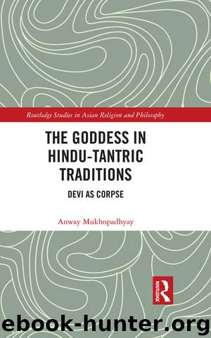 The Goddess in Hindu-Tantric Traditions by Anway Mukhopadhyay
