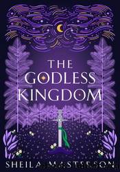 The Godless Kingdom by Sheila Masterson
