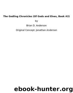 The Godling Chronicles 02 - Of Gods And Elves by Brian D. Anderson