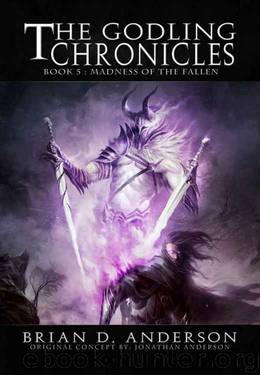 The Godling Chronicles: Madness of the Fallen (Book Five) by Brian D. Anderson & Jonathan Anderson