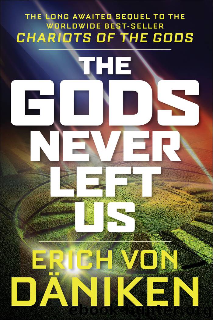 The Gods Never Left Us by Erich von Daniken