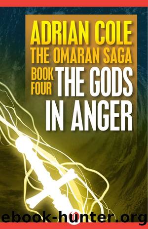 The Gods in Anger (Omaran Saga Book 4) by Adrian Cole