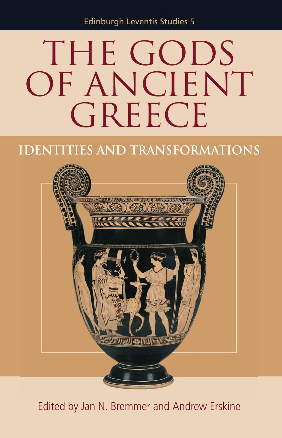 The Gods of Ancient Greece: Identities and Transformations (Edinburgh Leventis Studies) by Jan N. Bremmer Andrew Erskine