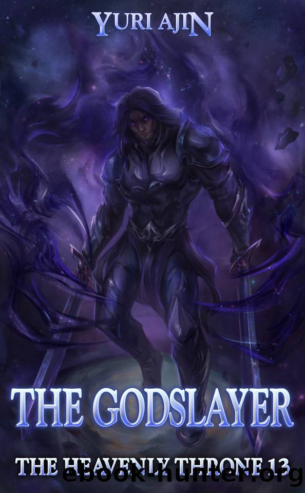 The Godslayer: A LitRPG Wuxia Series (The Heavenly Throne Book 13) by Yuri Ajin