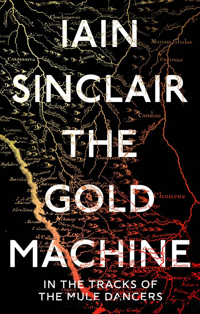 The Gold Machine: In the Tracks of the Mule Dancers by Iain Sinclair