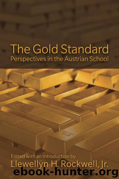 The Gold Standard: Perspectives in the Austrian School by Llewellyn H. Rockwell Jr