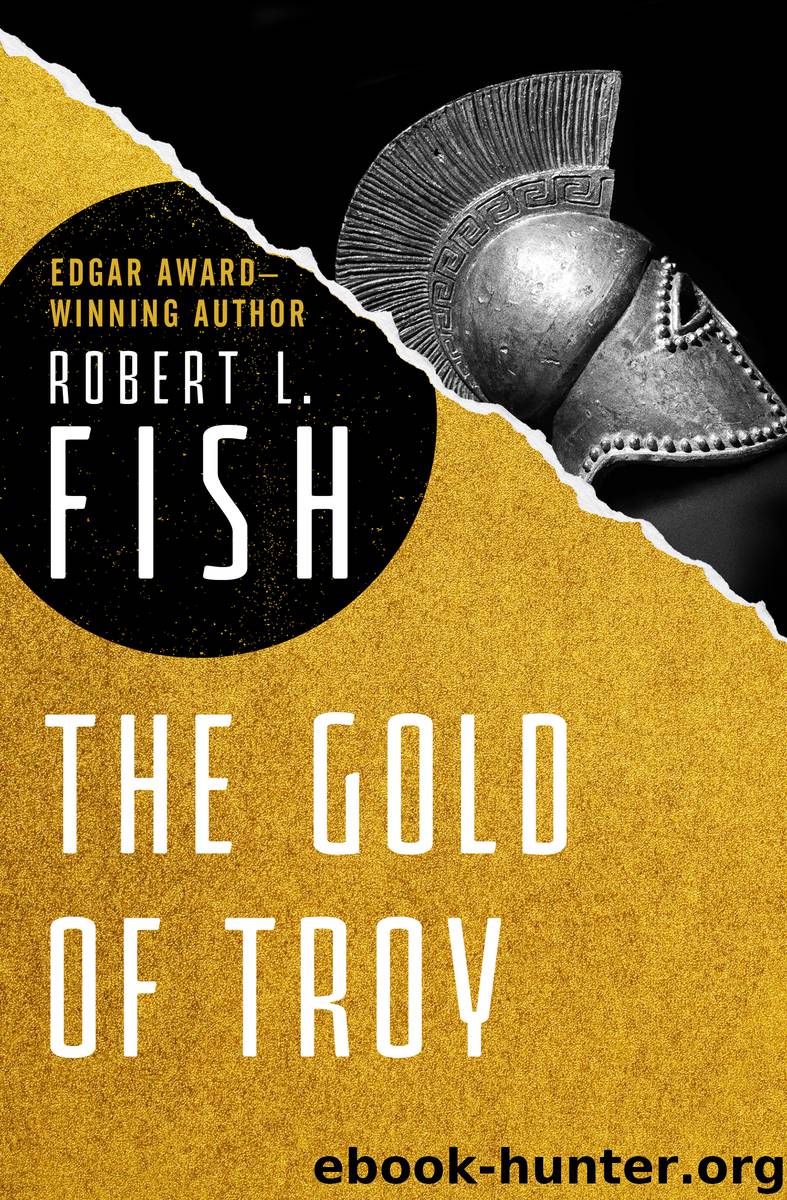 The Gold of Troy by Fish Robert L.;