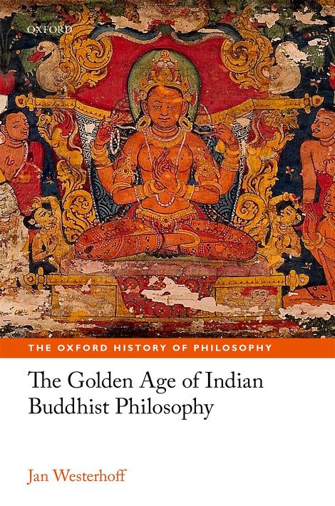 The Golden Age of Indian Buddhist Philosophy by Jan Westerhoff