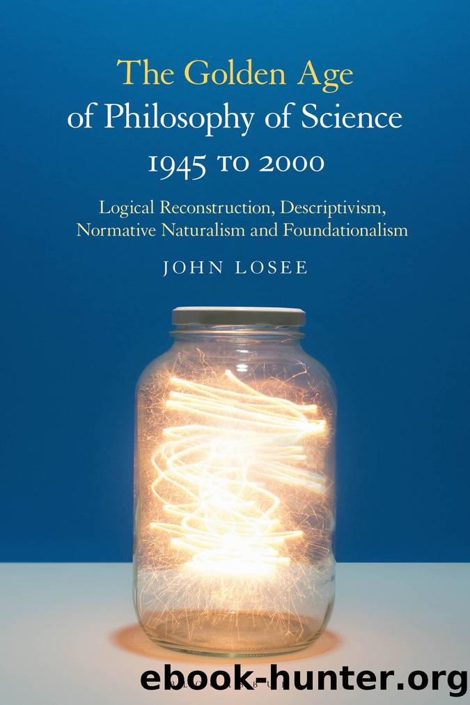 The Golden Age of Philosophy of Science 1945 to 2000 by John Losee;