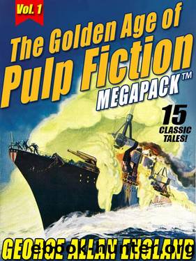 The Golden Age of Pulp Fiction Megapack 01 by George Allan England
