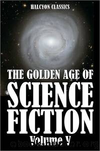 The Golden Age of Science Fiction: An Anthology of 50 Short Stories Volume V by Various
