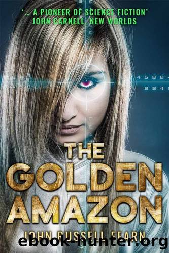 The Golden Amazon (The Original Golden Amazon Saga Book 1) by John Russell Fearn