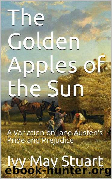 The Golden Apples of the Sun: A Variation on Jane Austen's Pride and Prejudice by Ivy May Stuart