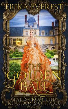 The Golden Ball (Tales from the Kingdoms of Fable Book 2) by Erika Everest