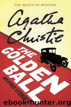 The Golden Ball and Other Stories by Agatha Christie
