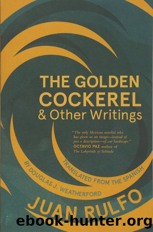 The Golden Cockerel & Other Writings by Juan Rulfo & Douglas Jay Weatherford (translator)