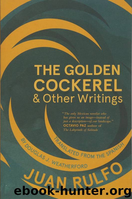 The Golden Cockerel & Other Writings by Juan Rulfo